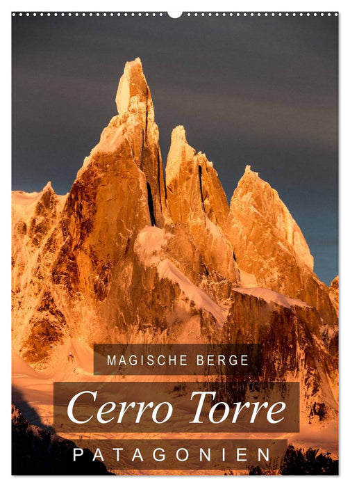 Magical Mountains of Patagonia: Cerro Torre (CALVENDO Wall Calendar 2024) 