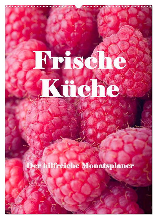 Frische Küche - Der hilfreiche Monatsplaner / Planer (CALVENDO Wandkalender 2024)