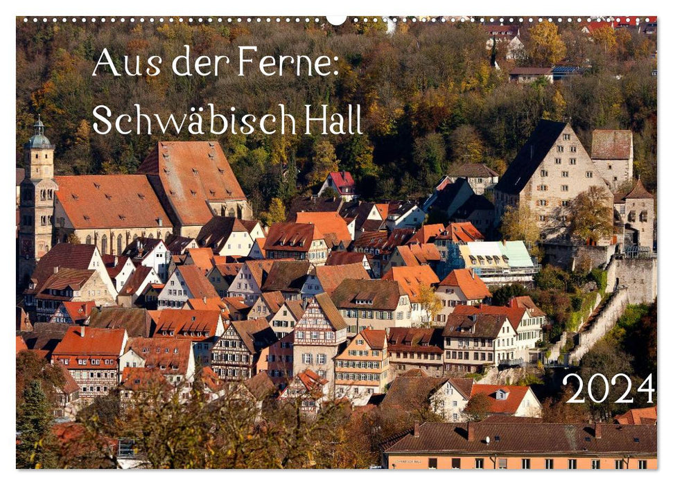 From a distance: Schwäbisch Hall 2024 (CALVENDO wall calendar 2024) 