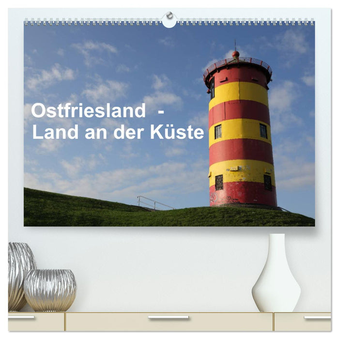 Ostfriesland - Land an der Küste (CALVENDO Premium Wandkalender 2024)