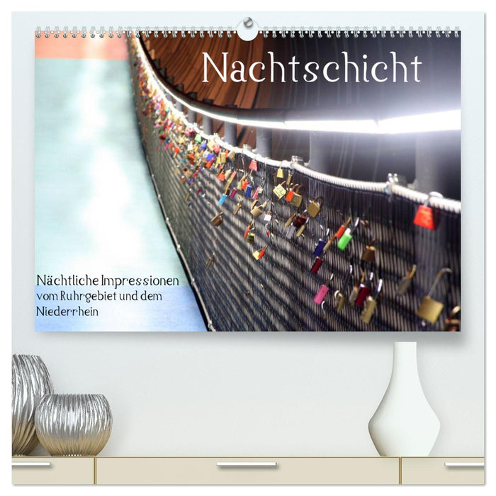 Nachtschicht - Nächtliche Impressionen vom Ruhrgebiet und dem Niederrhein (CALVENDO Premium Wandkalender 2024)