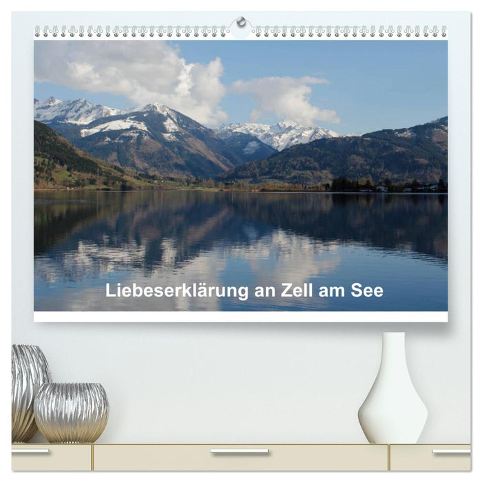 Liebeserklärung an Zell am See (CALVENDO Premium Wandkalender 2024)
