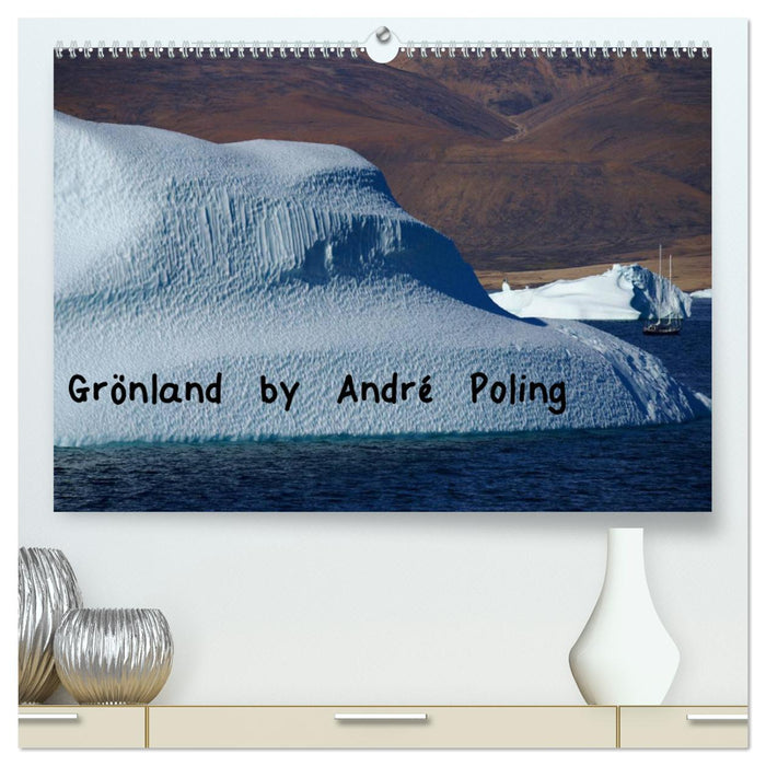 Groenland par André Poling (Calvendo Premium Wall Calendar 2024) 