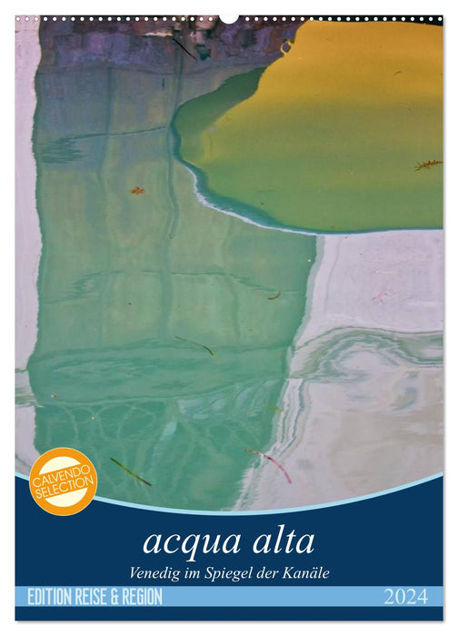 acqua alta - Venise reflétée dans les canaux (calendrier mural CALVENDO 2024) 