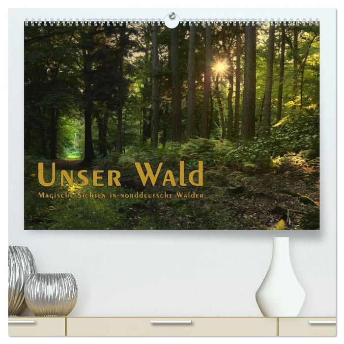 Our forest - magical views of northern German forests / birthday calendar (CALVENDO Premium Wall Calendar 2024) 