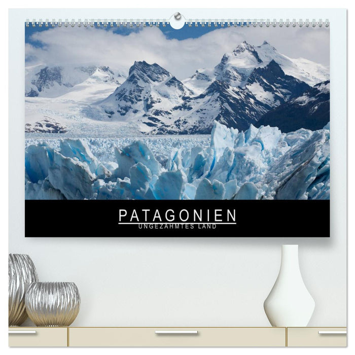 Patagonien - Ungezähmtes Land (CALVENDO Premium Wandkalender 2024)