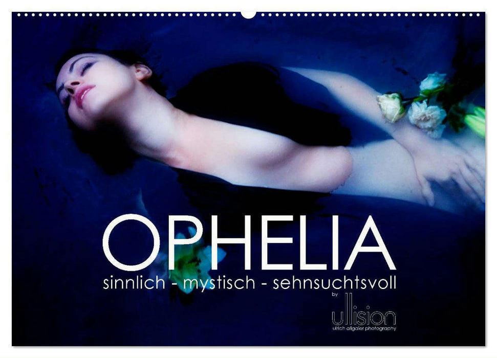 OPHELIA, sensuelle - mystique - nostalgie (calendrier mural CALVENDO 2024) 