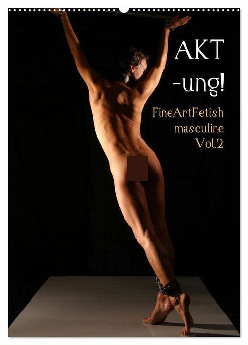 ACT-ung! FineArtFetish masculine Vol.2 (CALVENDO wall calendar 2024) 