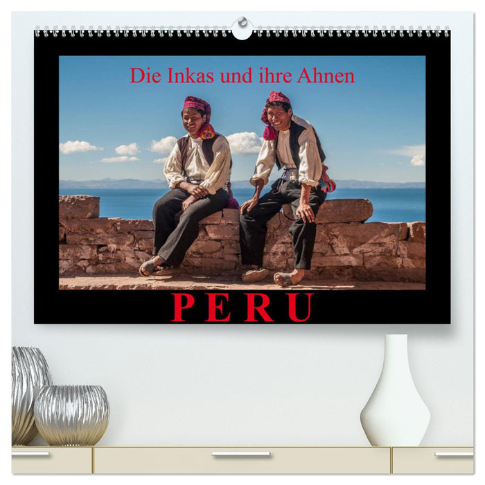 Peru, die Inkas und ihre Ahnen (CALVENDO Premium Wandkalender 2024)