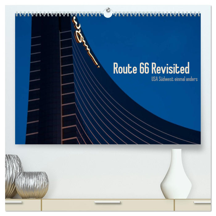 Route 66 revisitée (Calvendo Premium Wall Calendar 2024) 