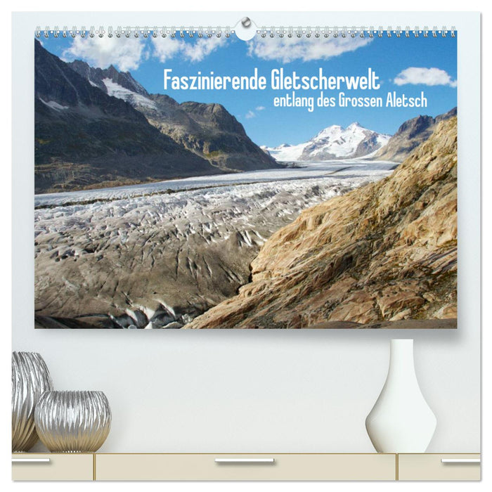 Le monde fascinant des glaciers - le long du Großer Aletsch (Calendrier mural CALVENDO Premium 2024) 