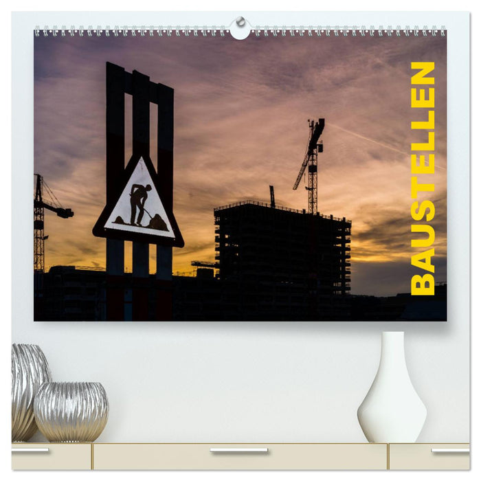 Baustellen (CALVENDO Premium Wandkalender 2024)