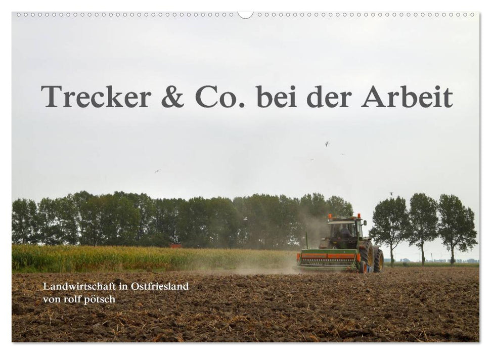 Trecker & Co. bei der Arbeit - Landwirtschaft in Ostfriesland (CALVENDO Wandkalender 2024)