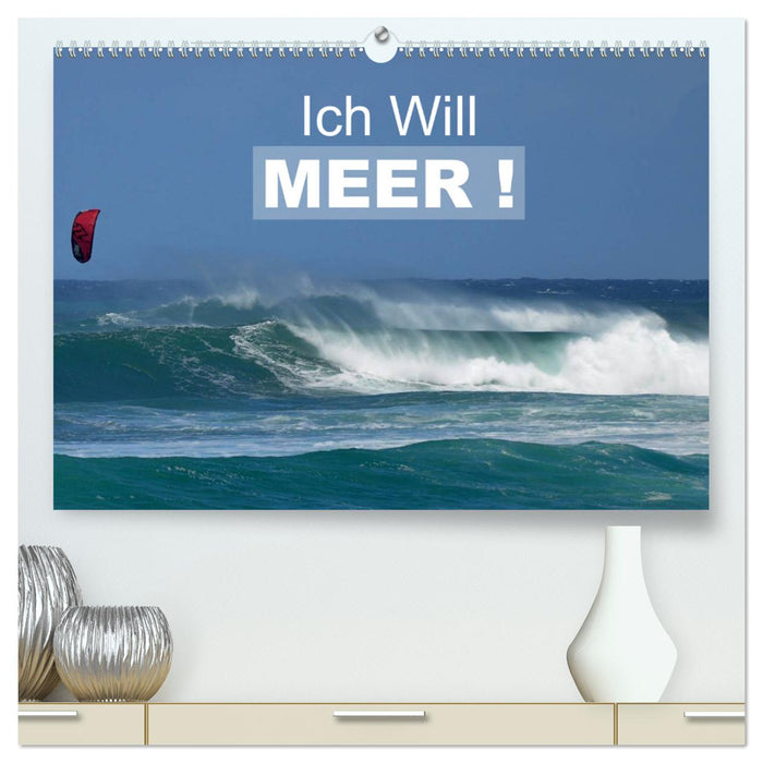 Ich will Meer ! (CALVENDO Premium Wandkalender 2024)