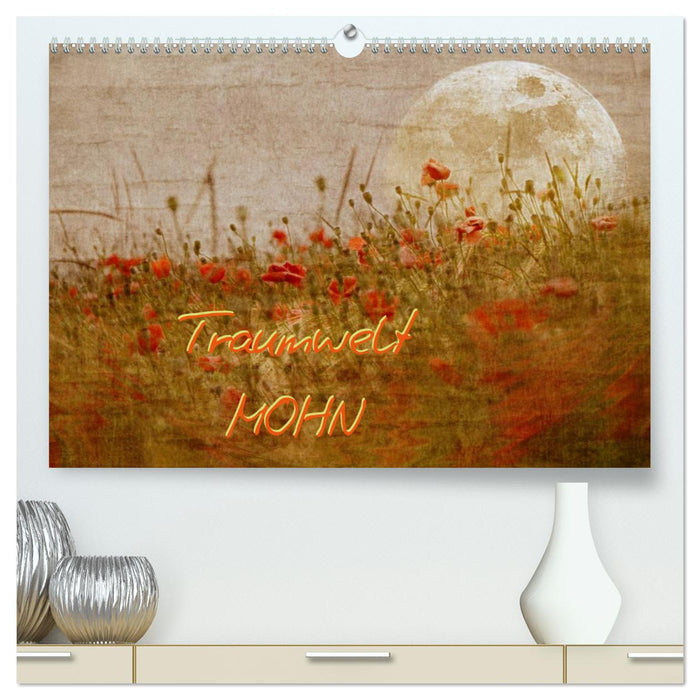 Traumwelt MOHN (CALVENDO Premium Wandkalender 2024)