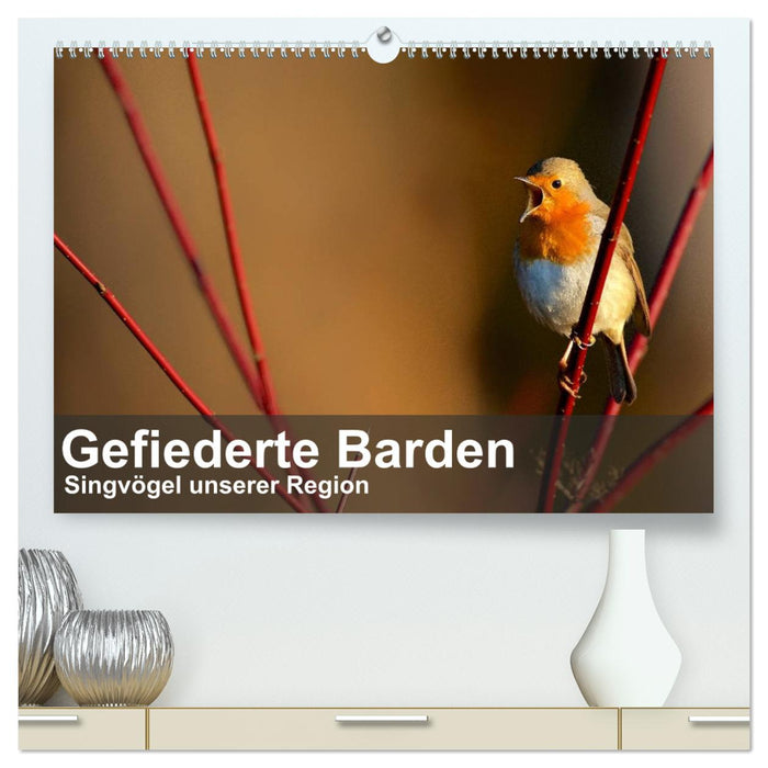 Bardes à plumes - oiseaux chanteurs de notre région (Calendrier mural CALVENDO Premium 2024) 