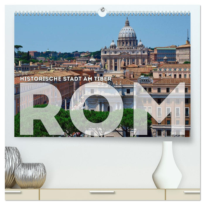 Historic city on the Tiber ROME (CALVENDO Premium Wall Calendar 2024) 