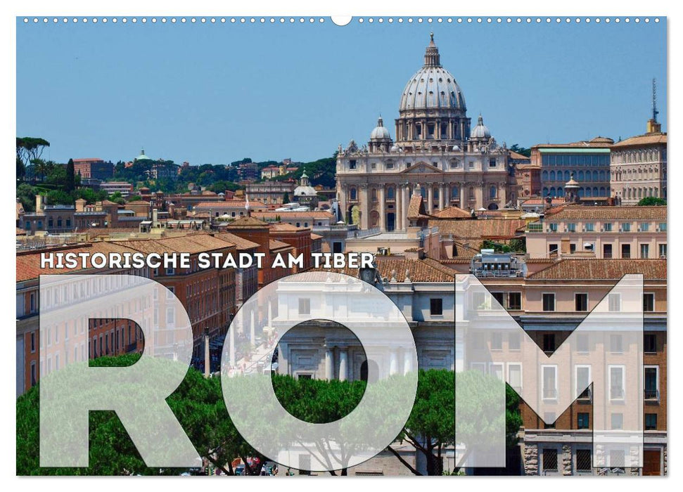 Historische Stadt am Tiber ROM (CALVENDO Wandkalender 2024)