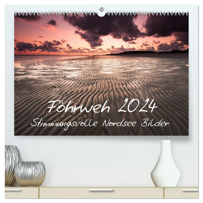 Föhrweh - atmospheric North Sea pictures (CALVENDO Premium Wall Calendar 2024) 
