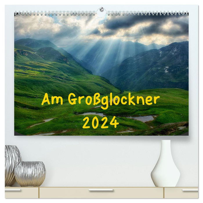 Am Großglockner (CALVENDO Premium Wandkalender 2024)