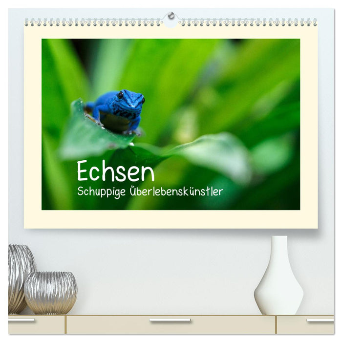 Echsen - Schuppige Überlebenskünstler (CALVENDO Premium Wandkalender 2024)