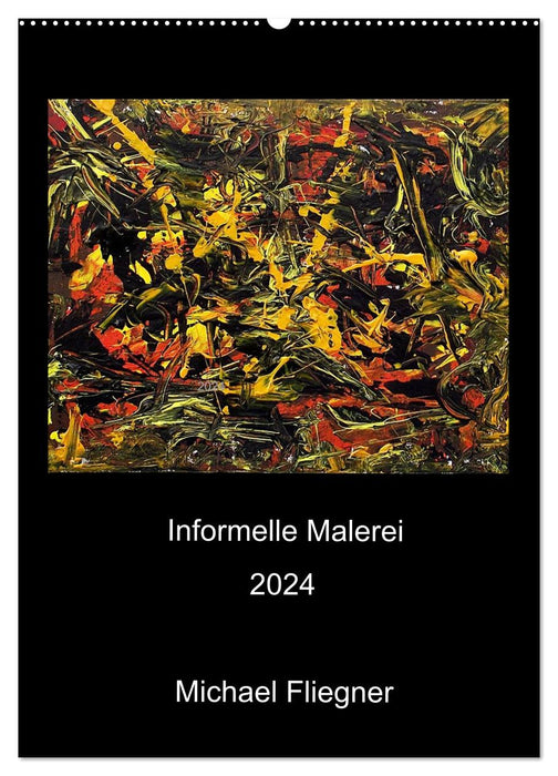 Informelle Malerei 2024 Michael Fliegner (CALVENDO Wandkalender 2024)