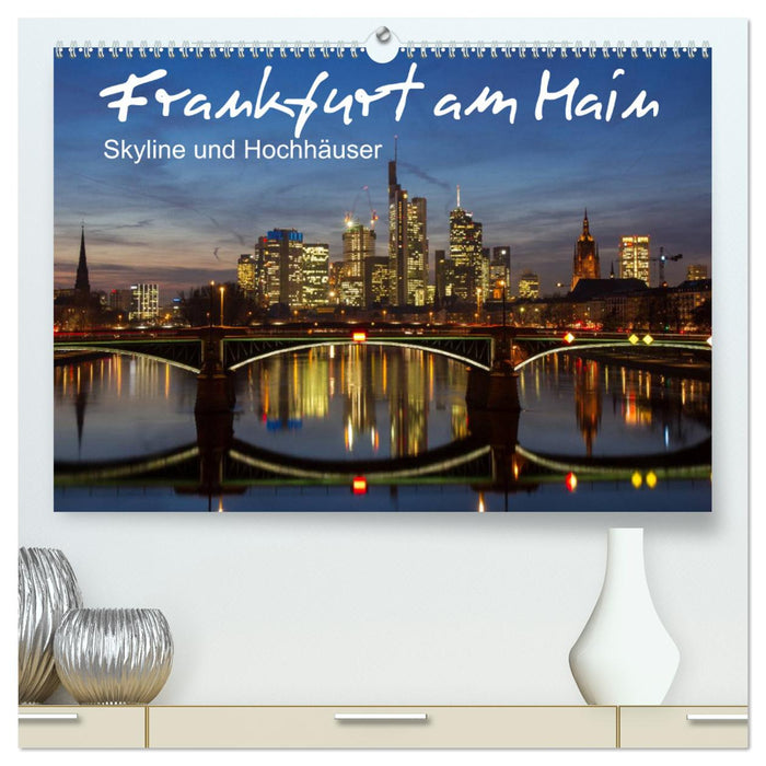 Frankfurt am Main - Skyline und Hochhäuser (CALVENDO Premium Wandkalender 2024)