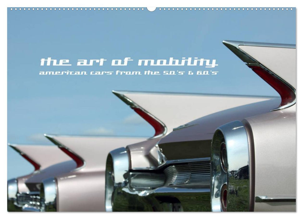 L'art de la mobilité - voitures américaines des années 50 &amp; 60 (calendrier mural CALVENDO 2024) 