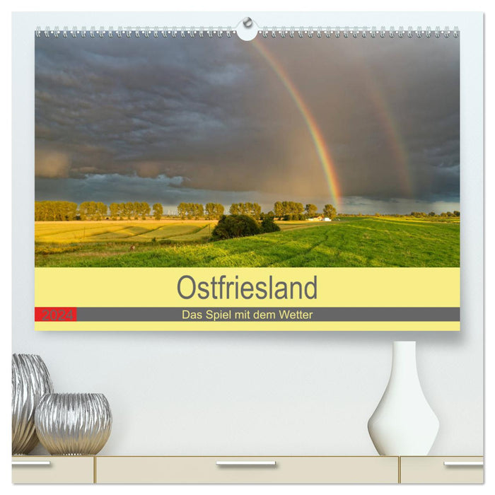 Ostfriesland, das Spiel mit dem Wetter (CALVENDO Premium Wandkalender 2024)