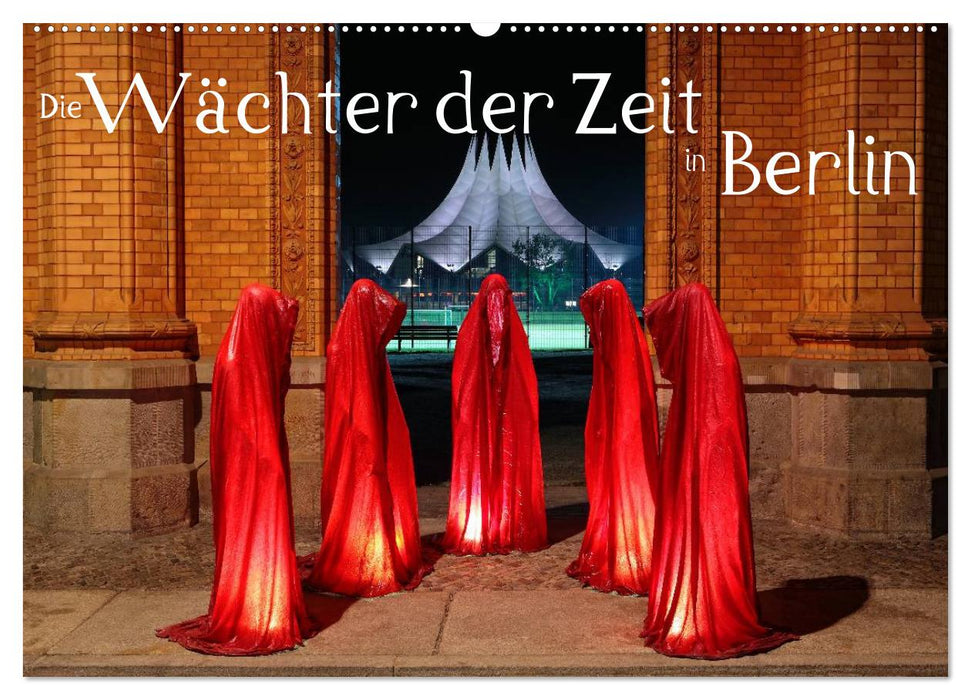 Die Wächter der Zeit in Berlin (CALVENDO Wandkalender 2024)