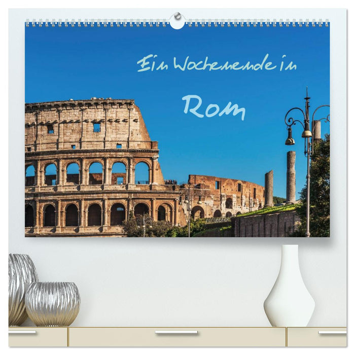 Ein Wochenende in Rom (CALVENDO Premium Wandkalender 2024)