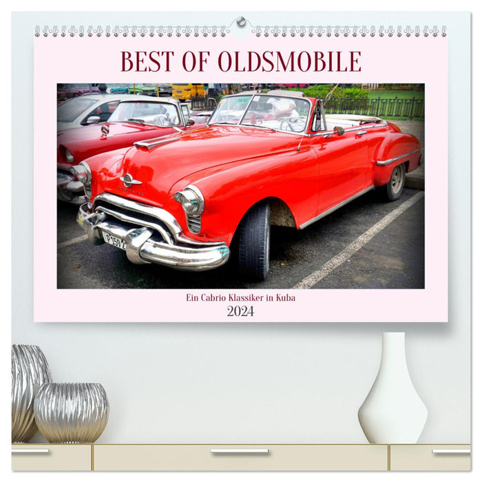 Best of Oldsmobile - Ein Cabrio Klassiker in Kuba (CALVENDO Premium Wandkalender 2024)