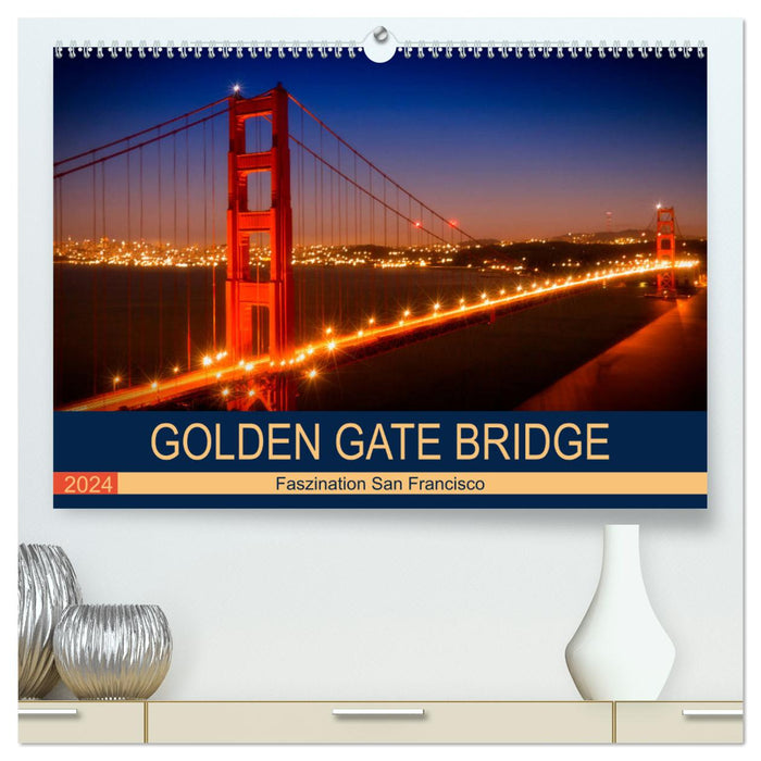 GOLDEN GATE BRIDGE Fascination San Francisco (CALVENDO Premium Wall Calendar 2024) 