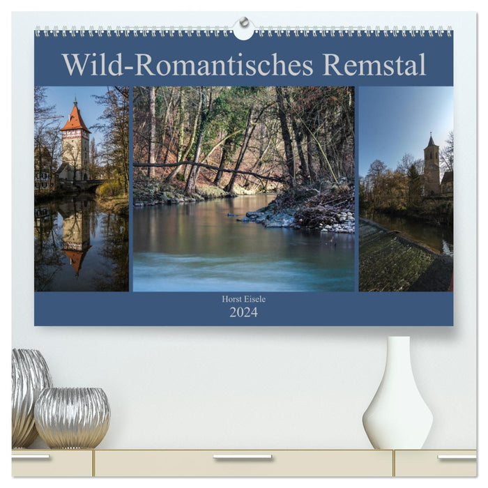 Wild-Romantic Remstal (CALVENDO Premium Wall Calendar 2024) 