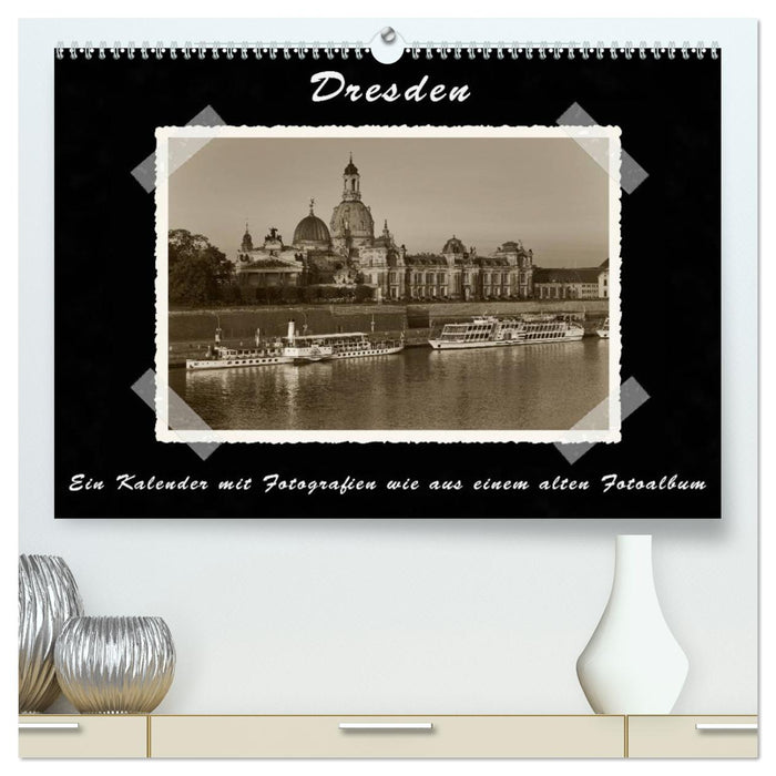 Dresden - A calendar with photographs like from an old photo album (CALVENDO Premium Wall Calendar 2024) 