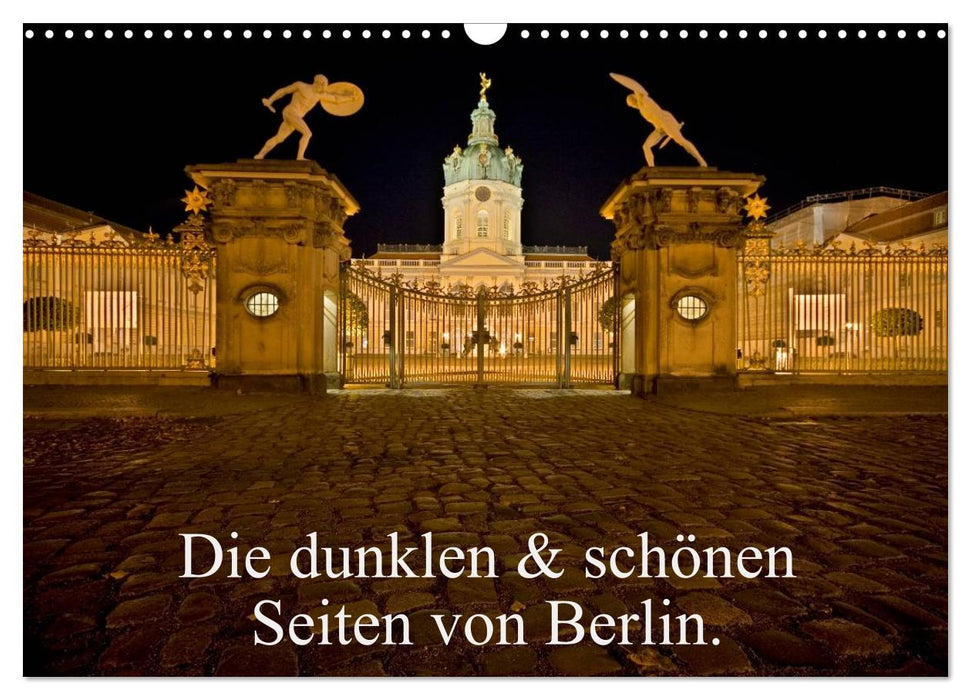 Die dunklen & schönen Seiten von Berlin. (CALVENDO Wandkalender 2024)