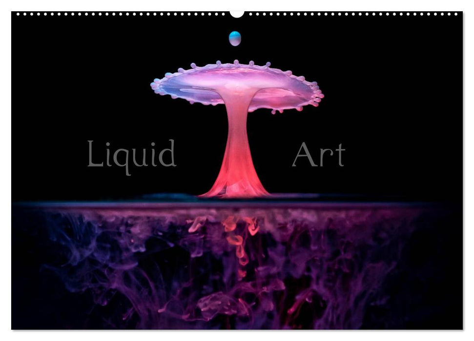 Liquid Art - Magische Momente mit Wassertropfen (CALVENDO Wandkalender 2024)
