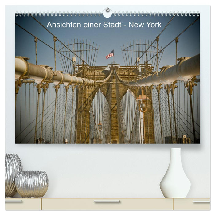 Ansichten einer Stadt: New York (CALVENDO Premium Wandkalender 2024)