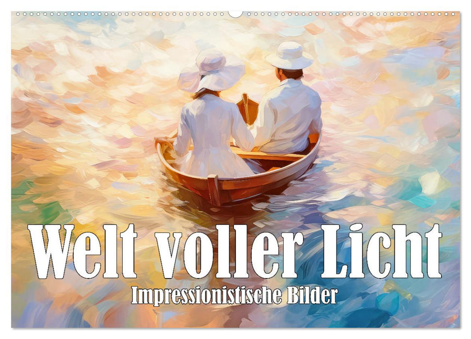 Welt voller Licht Impressionistische Bilder (CALVENDO Wandkalender 2024)