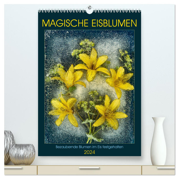 Magische Eisblumen (CALVENDO Premium Wandkalender 2024)
