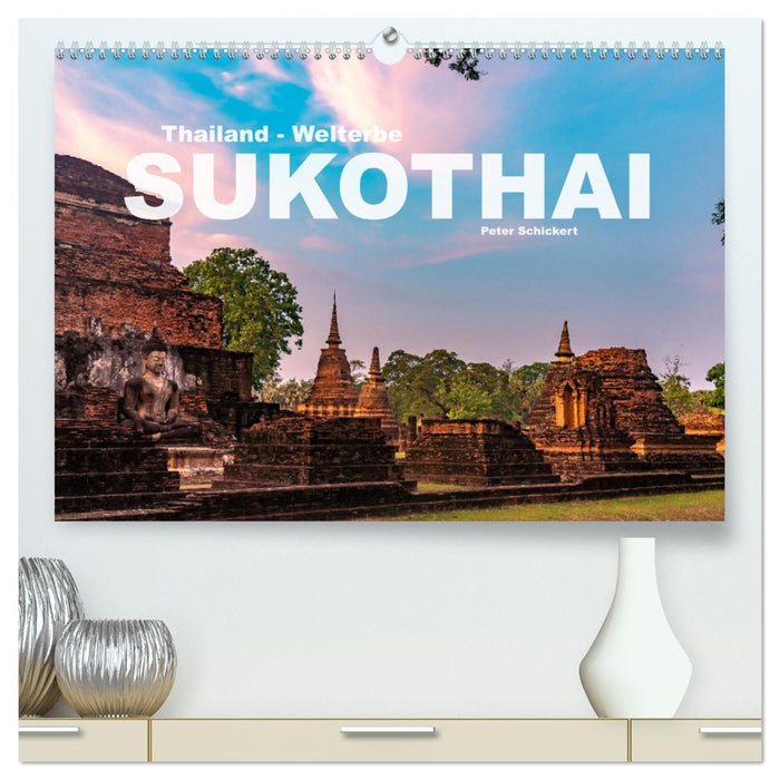 Thailand - Welterbe Sukothai (CALVENDO Premium Wandkalender 2024)