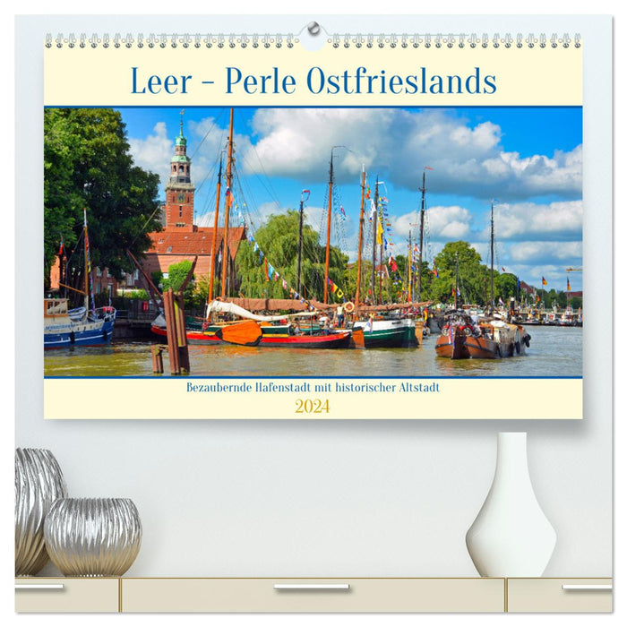 Leer - Perle Ostfrieslands (CALVENDO Premium Wandkalender 2024)