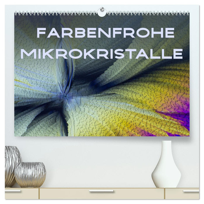 Farbenfrohe Mikrokristalle (CALVENDO Premium Wandkalender 2024)