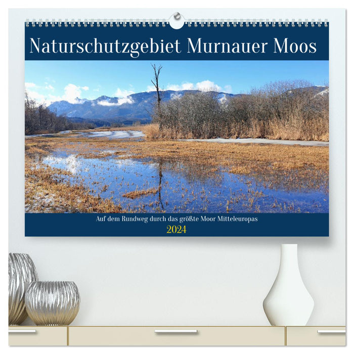 Murnauer Moos Nature Reserve - On the circular route through the largest moor in Central Europe (CALVENDO Premium Wall Calendar 2024) 