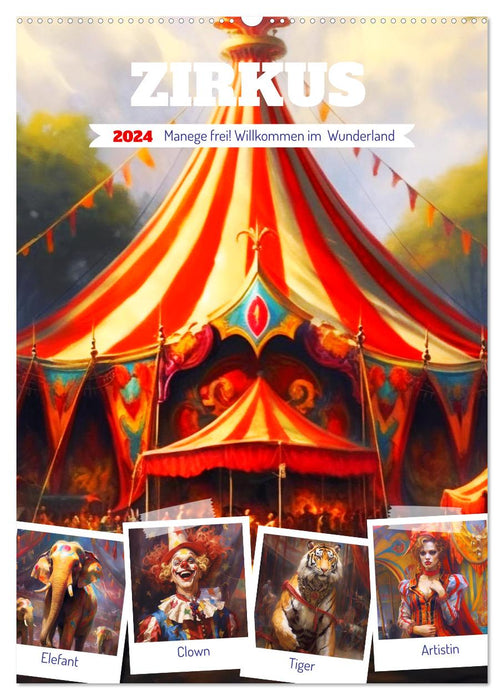 Zirkus. Manege frei! Willkommen im nostalgischen Wunderland (CALVENDO Wandkalender 2024)