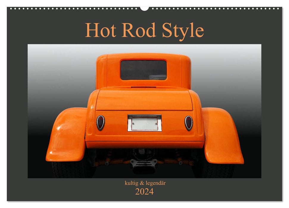 Hot Rod Style - kultig und legendär (CALVENDO Wandkalender 2024)