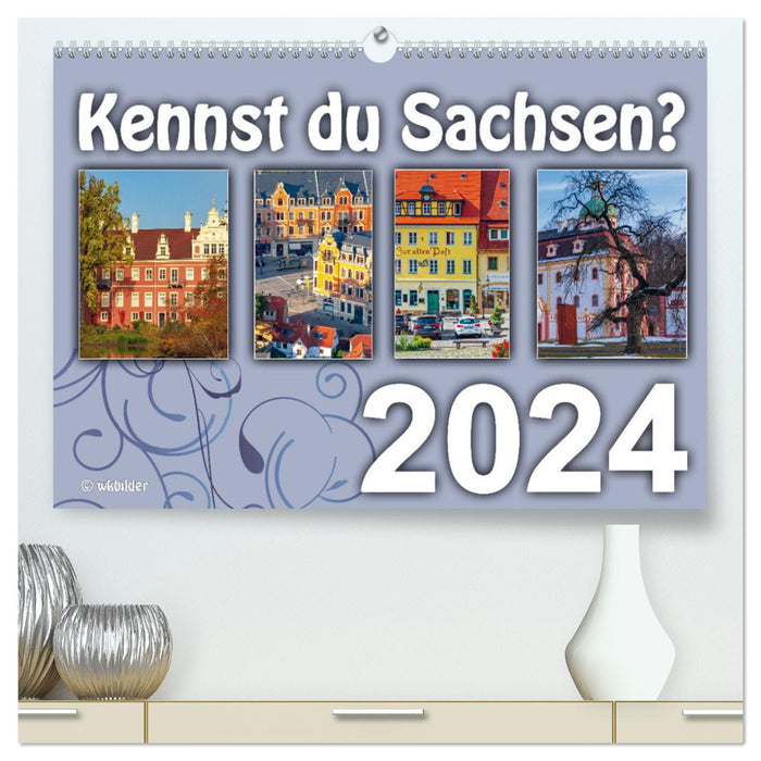 Kennst du Sachsen? (CALVENDO Premium Wandkalender 2024)
