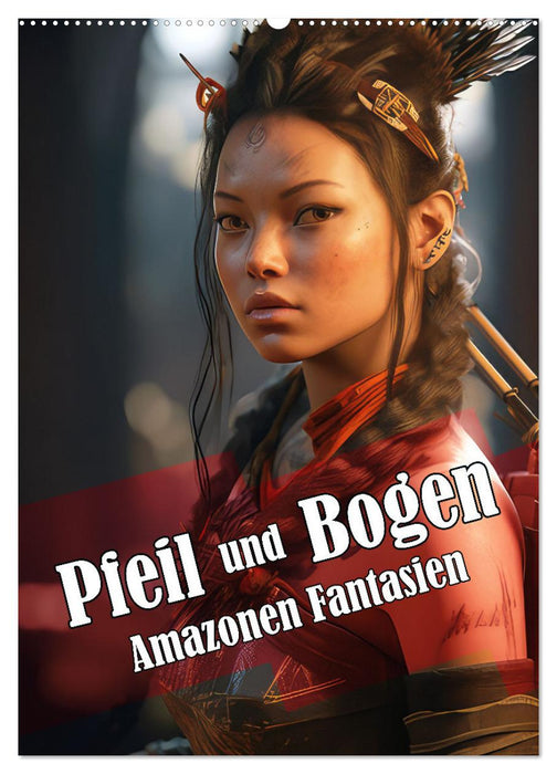 Pfeil und Bogen Amazonen Fantasien (CALVENDO Wandkalender 2024)