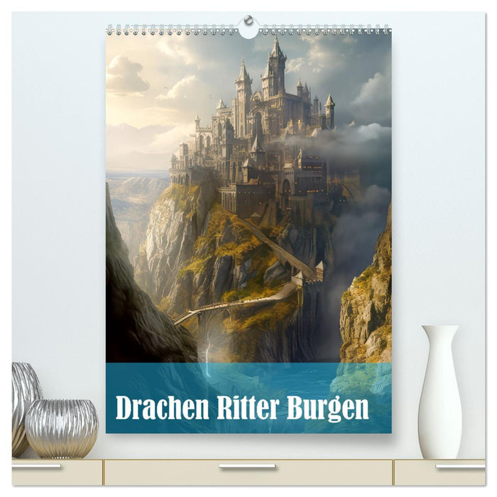 Drachen Ritter Burgen (CALVENDO Premium Wandkalender 2024)
