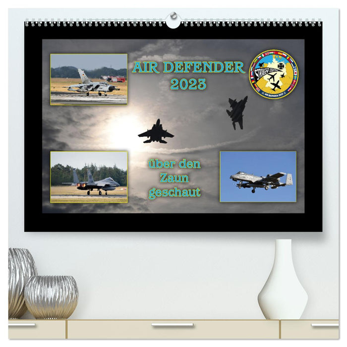 AIR DEFENDER 2023 - looked over the fence (CALVENDO Premium Wall Calendar 2024) 